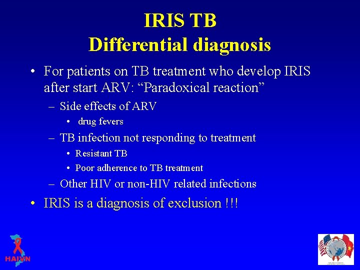 IRIS TB Differential diagnosis • For patients on TB treatment who develop IRIS after