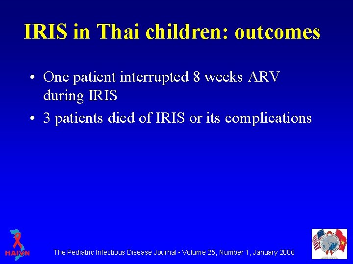 IRIS in Thai children: outcomes • One patient interrupted 8 weeks ARV during IRIS