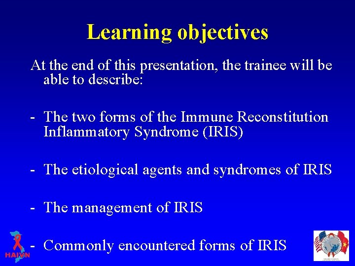 Learning objectives At the end of this presentation, the trainee will be able to