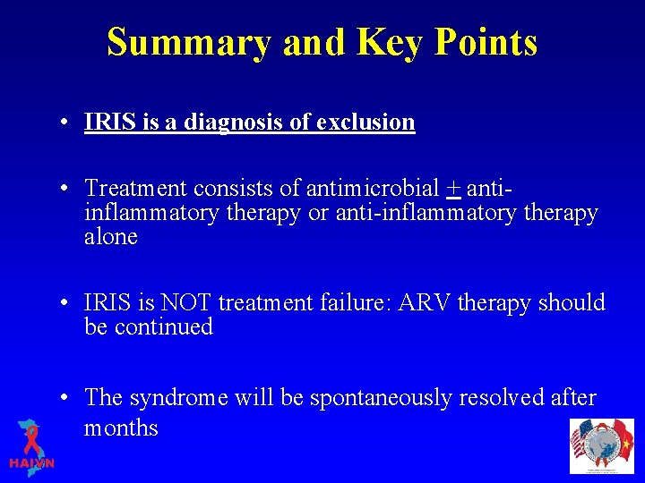 Summary and Key Points • IRIS is a diagnosis of exclusion • Treatment consists