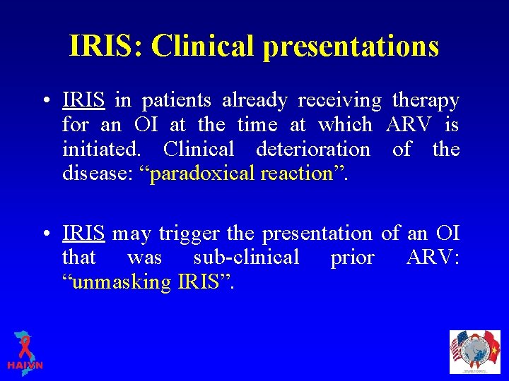 IRIS: Clinical presentations • IRIS in patients already receiving therapy for an OI at