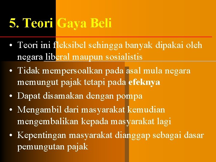 5. Teori Gaya Beli • Teori ini fleksibel sehingga banyak dipakai oleh negara liberal