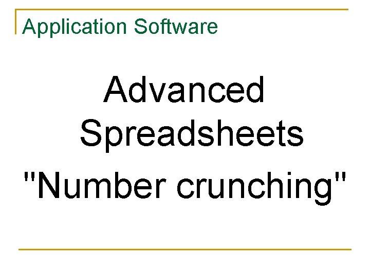 Application Software Advanced Spreadsheets "Number crunching" 