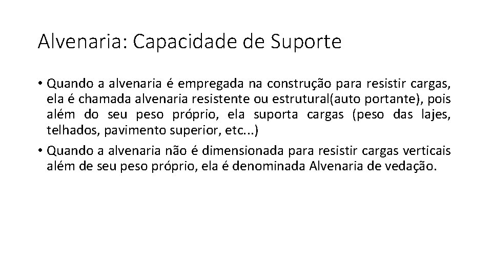Alvenaria: Capacidade de Suporte • Quando a alvenaria é empregada na construção para resistir