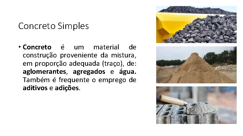Concreto Simples • Concreto é um material de construção proveniente da mistura, em proporção