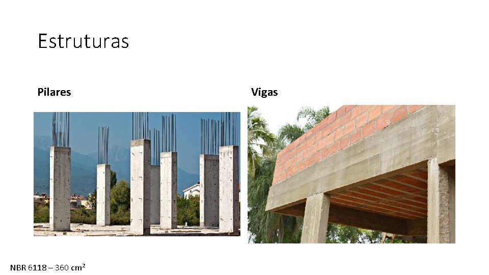 Estruturas Pilares NBR 6118 – 360 cm² Vigas 