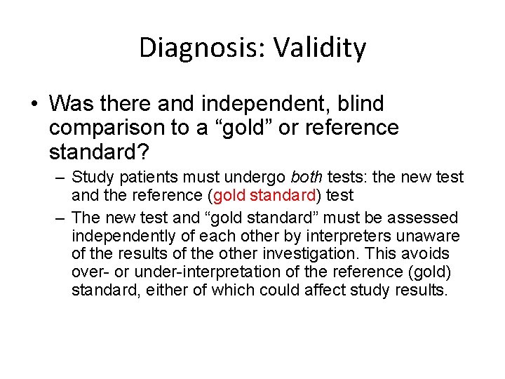 Diagnosis: Validity • Was there and independent, blind comparison to a “gold” or reference