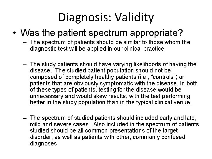 Diagnosis: Validity • Was the patient spectrum appropriate? – The spectrum of patients should