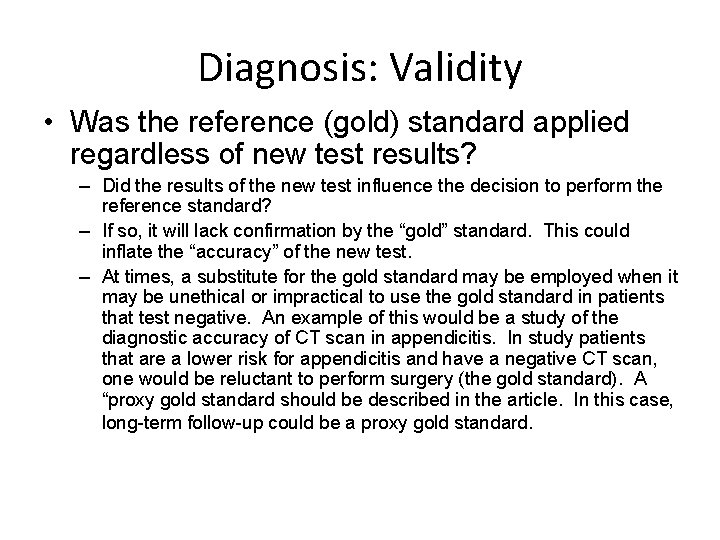 Diagnosis: Validity • Was the reference (gold) standard applied regardless of new test results?