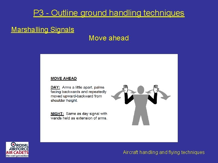 P 3 - Outline ground handling techniques Marshalling Signals Move ahead Aircraft handling and