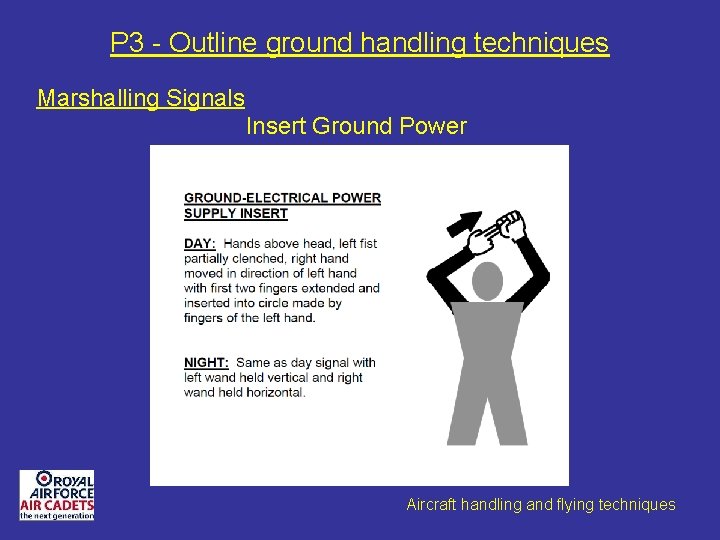 P 3 - Outline ground handling techniques Marshalling Signals Insert Ground Power Aircraft handling
