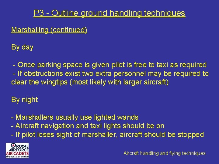 P 3 - Outline ground handling techniques Marshalling (continued) By day - Once parking