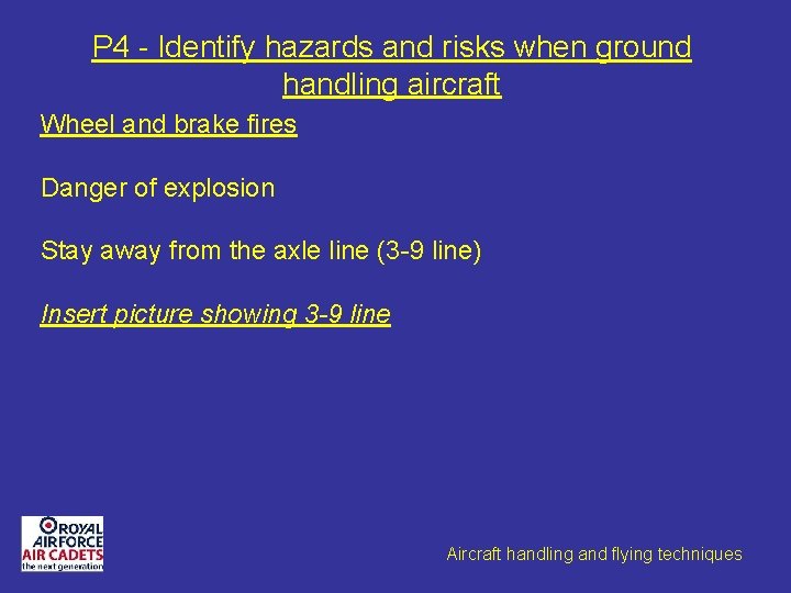 P 4 - Identify hazards and risks when ground handling aircraft Wheel and brake