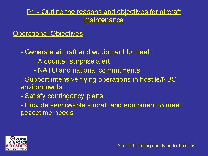P 1 - Outline the reasons and objectives for aircraft maintenance Operational Objectives -
