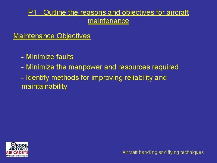 P 1 - Outline the reasons and objectives for aircraft maintenance Maintenance Objectives -