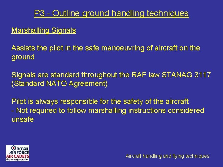 P 3 - Outline ground handling techniques Marshalling Signals Assists the pilot in the