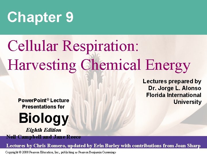 Chapter 9 Cellular Respiration: Harvesting Chemical Energy Power. Point® Lecture Presentations for Lectures prepared