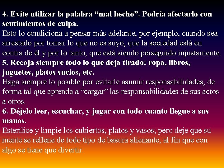 4. Evite utilizar la palabra “mal hecho”. Podría afectarlo con sentimientos de culpa. Esto