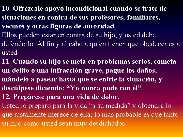 10. Ofrézcale apoyo incondicional cuando se trate de situaciones en contra de sus profesores,