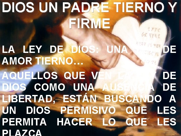 DIOS UN PADRE TIERNO Y FIRME LA LEY DE DIOS: UNA LEY DE AMOR