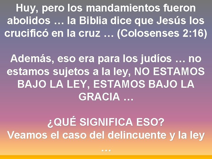 Huy, pero los mandamientos fueron abolidos … la Biblia dice que Jesús los crucificó