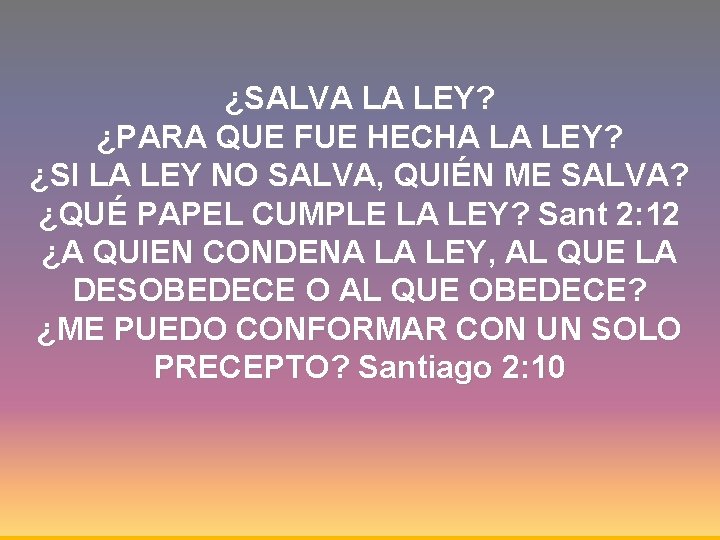 ¿SALVA LA LEY? ¿PARA QUE FUE HECHA LA LEY? ¿SI LA LEY NO SALVA,