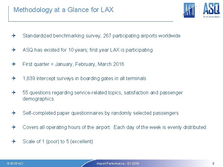 Methodology at a Glance for LAX Standardized benchmarking survey; 267 participating airports worldwide ASQ