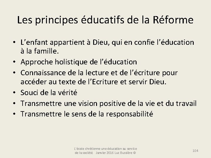 Les principes éducatifs de la Réforme • L’enfant appartient à Dieu, qui en confie