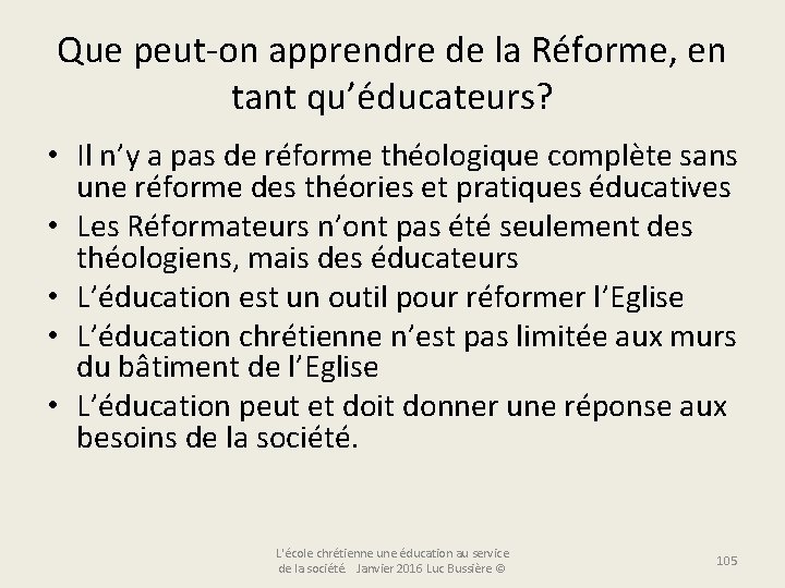 Que peut-on apprendre de la Réforme, en tant qu’éducateurs? • Il n’y a pas