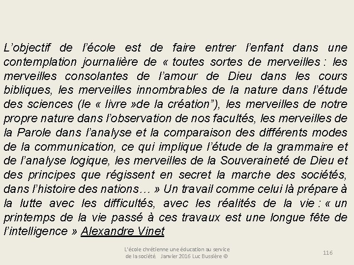 L’objectif de l’école est de faire entrer l’enfant dans une contemplation journalière de «