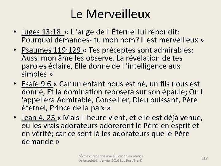 Le Merveilleux • Juges 13: 18 « L 'ange de l' Éternel lui répondit: