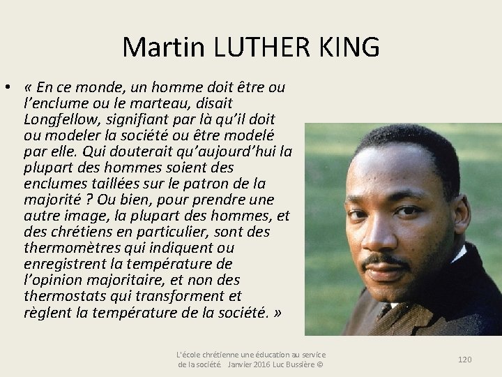 Martin LUTHER KING • « En ce monde, un homme doit être ou l’enclume