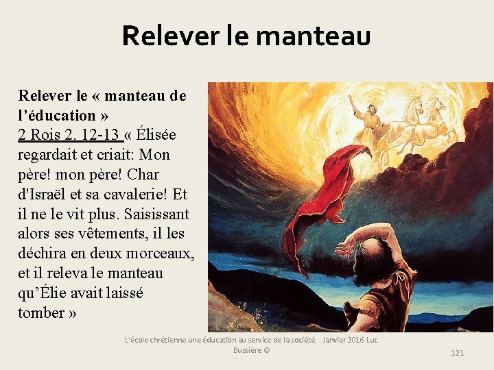 Relever le manteau Relever le « manteau de l’éducation » 2 Rois 2. 12