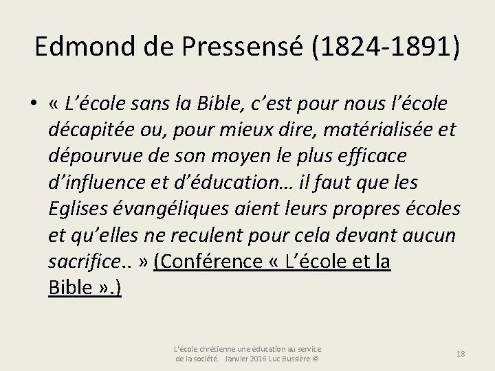 Edmond de Pressensé (1824 -1891) • « L’école sans la Bible, c’est pour nous