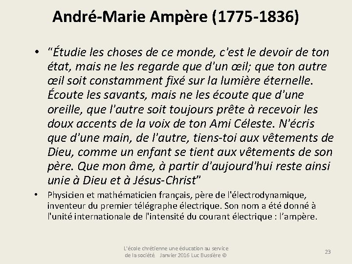 André-Marie Ampère (1775 -1836) • “Étudie les choses de ce monde, c'est le devoir