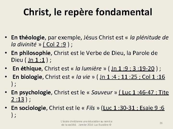 Christ, le repère fondamental • En théologie, par exemple, Jésus Christ est « la