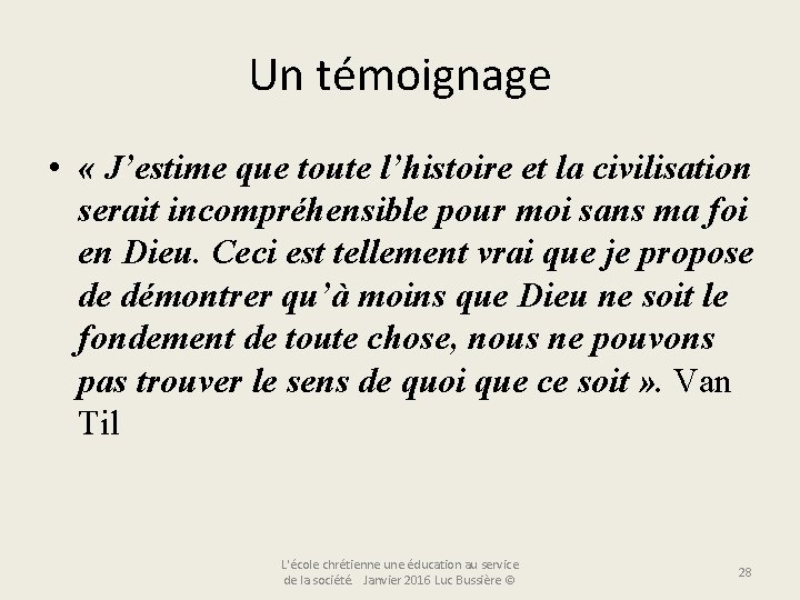 Un témoignage • « J’estime que toute l’histoire et la civilisation serait incompréhensible pour