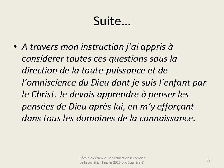 Suite… • A travers mon instruction j’ai appris à considérer toutes ces questions sous
