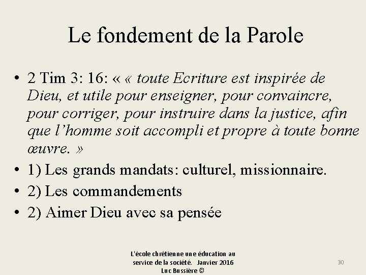  Le fondement de la Parole • 2 Tim 3: 16: « « toute