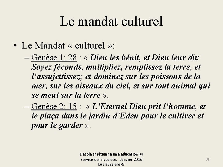 Le mandat culturel • Le Mandat « culturel » : – Genèse 1: 28