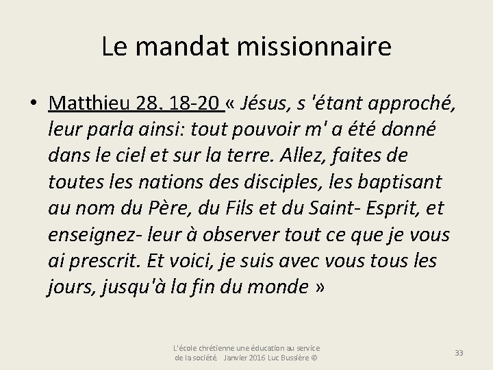 Le mandat missionnaire • Matthieu 28. 18 -20 « Jésus, s 'étant approché, leur