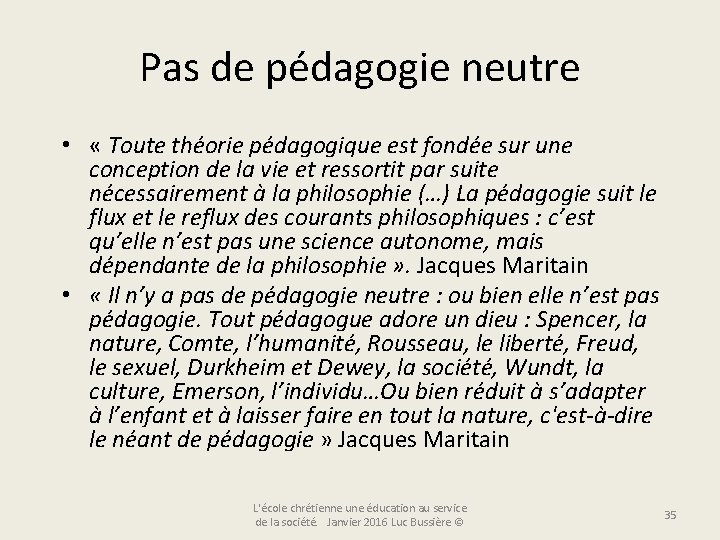 Pas de pédagogie neutre • « Toute théorie pédagogique est fondée sur une conception