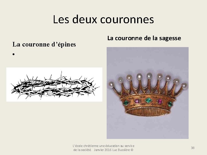 Les deux couronnes La couronne d’épines • La couronne de la sagesse L'école chrétienne