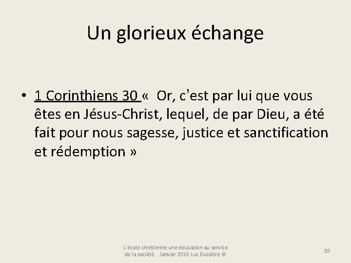 Un glorieux échange • 1 Corinthiens 30 « Or, c’est par lui que vous