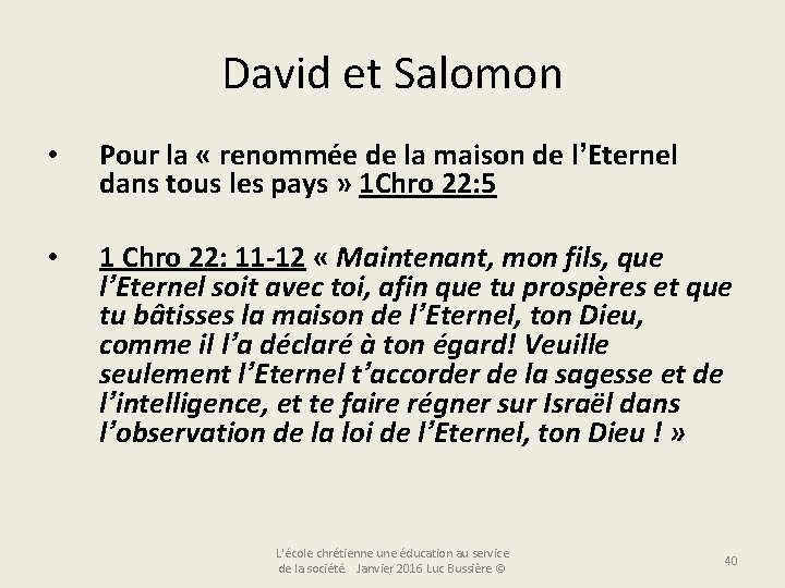David et Salomon • Pour la « renommée de la maison de l’Eternel dans