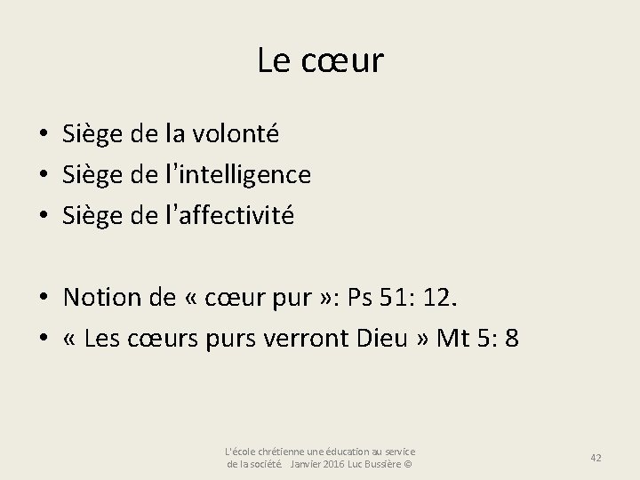 Le cœur • Siège de la volonté • Siège de l’intelligence • Siège de