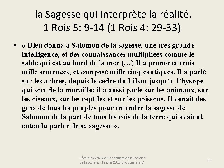  la Sagesse qui interprète la réalité. 1 Rois 5: 9 -14 (1 Rois