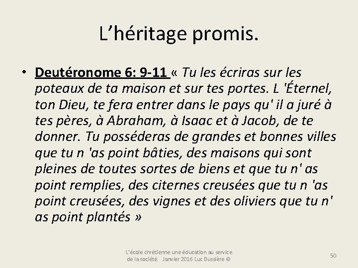 L’héritage promis. • Deutéronome 6: 9 -11 « Tu les écriras sur les poteaux