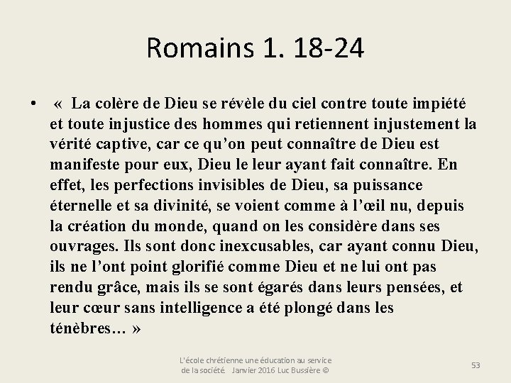 Romains 1. 18 -24 • « La colère de Dieu se révèle du ciel