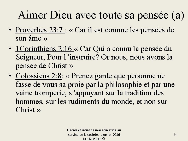 Aimer Dieu avec toute sa pensée (a) • Proverbes 23: 7 : « Car